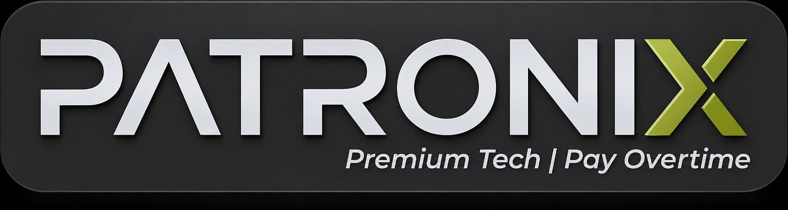 Patronix Tech - Premium Tech | Pay Overtime